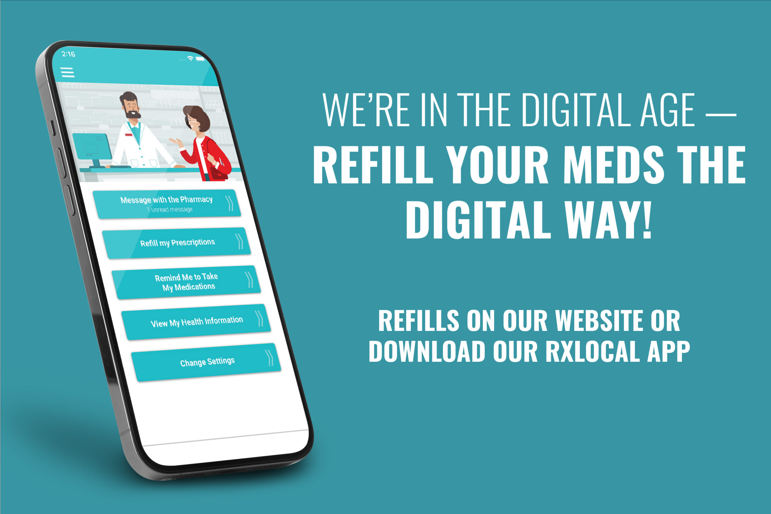 we're in the digital age - refill your meds the digital way! refills on our website or download our rxlocal app