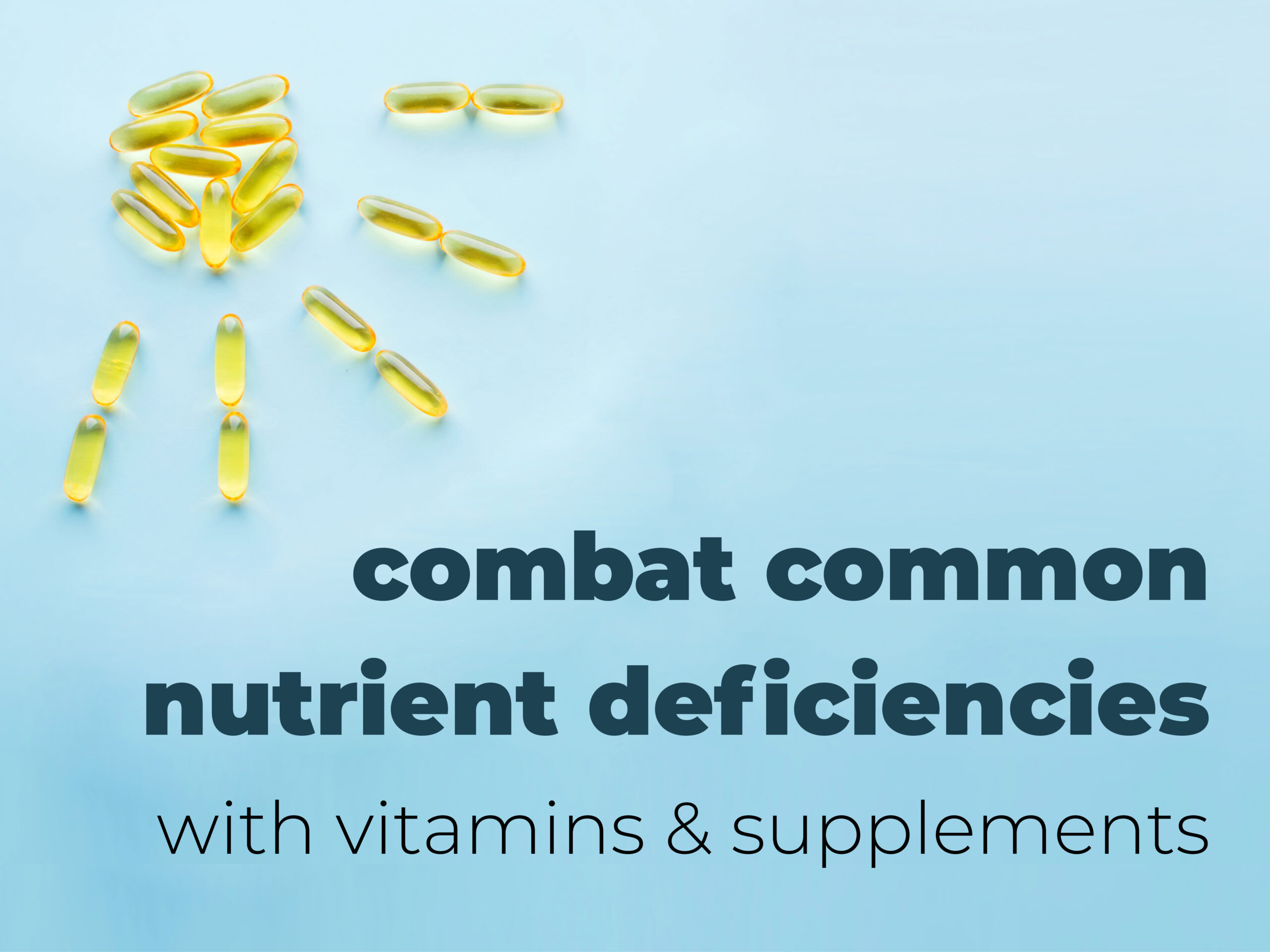 combat common nutrient deficiencies with vitamins & supplements