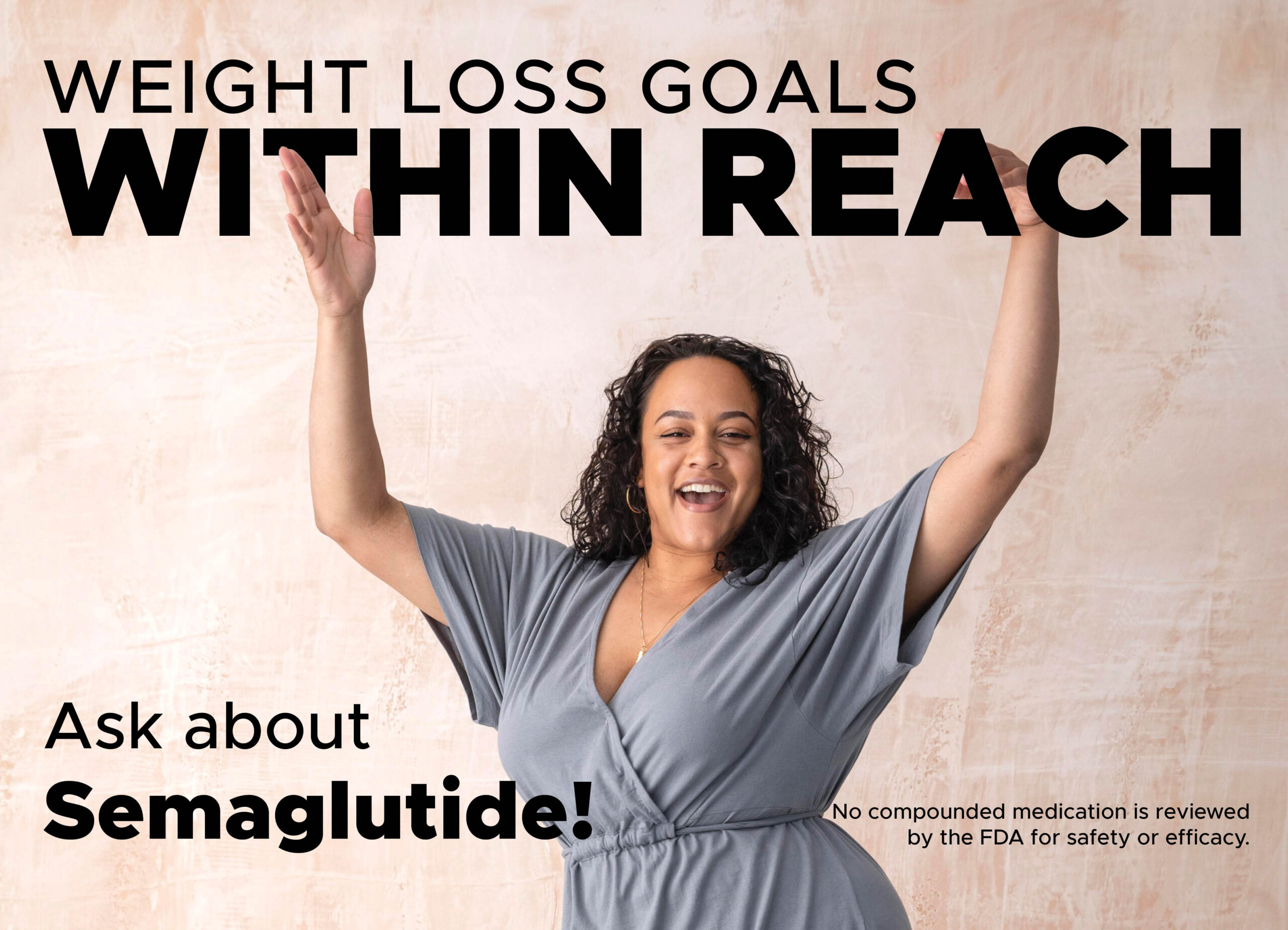 weight loss goals within reach. ask about semaglutide.